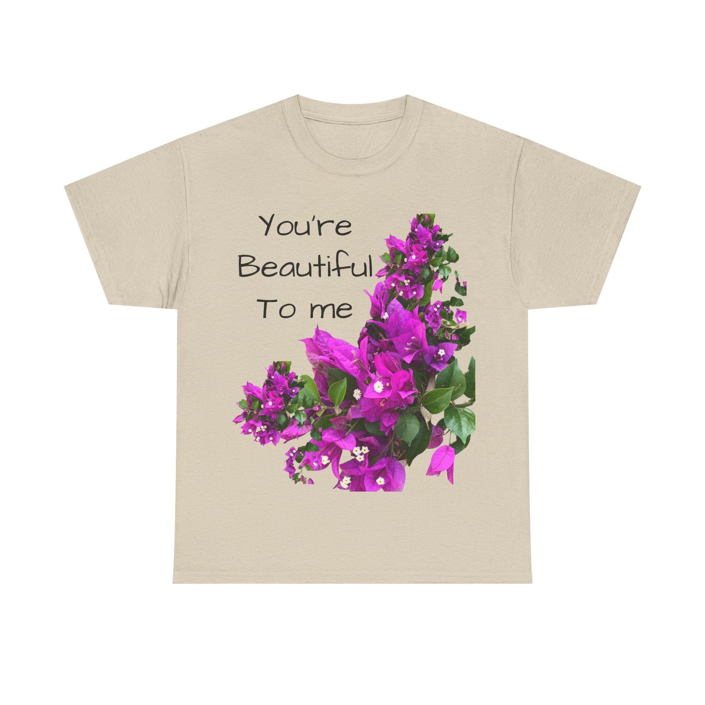 You’re Beautiful - Heavy Cotton Tee buy any 3 get 1 free. Free Shipping within Australia Sand / L T-Shirt