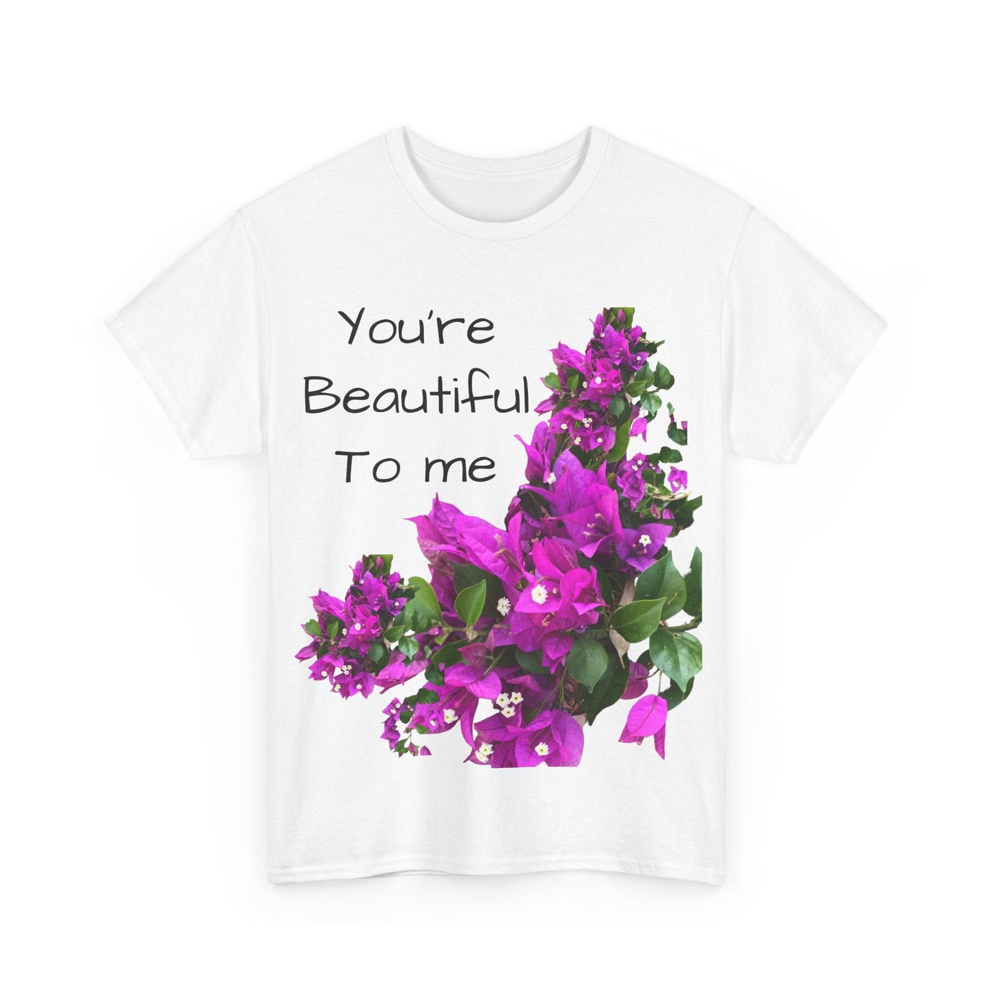 You’re Beautiful - Heavy Cotton Tee buy any 3 get 1 free. Free Shipping within Australia T-Shirt