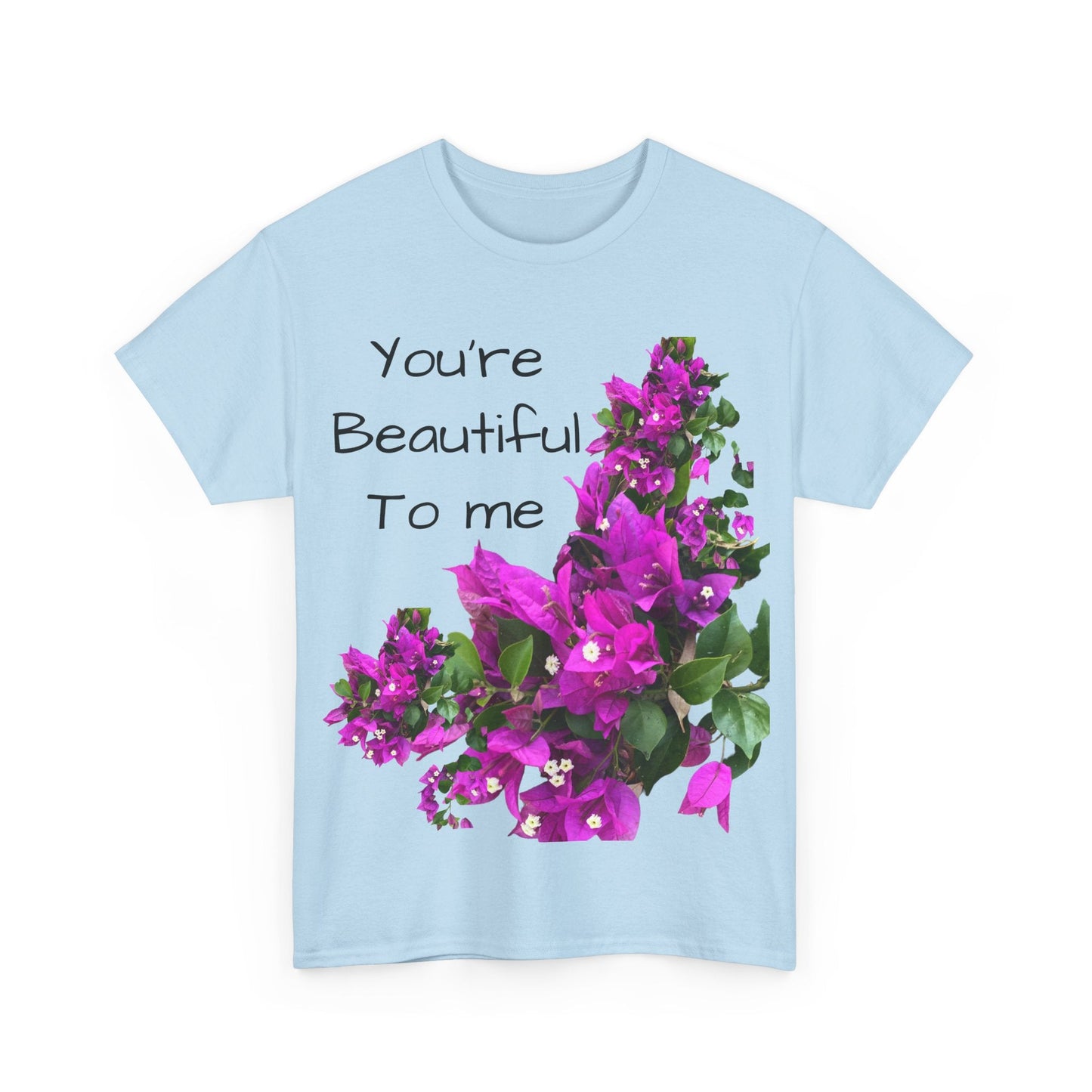 You’re Beautiful - Heavy Cotton Tee buy any 3 get 1 free. Free Shipping within Australia T-Shirt