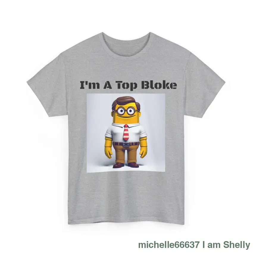 I’m A Top Bloke Cotton Tee T-Shirt