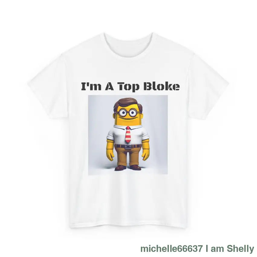 I’m A Top Bloke Cotton Tee T-Shirt