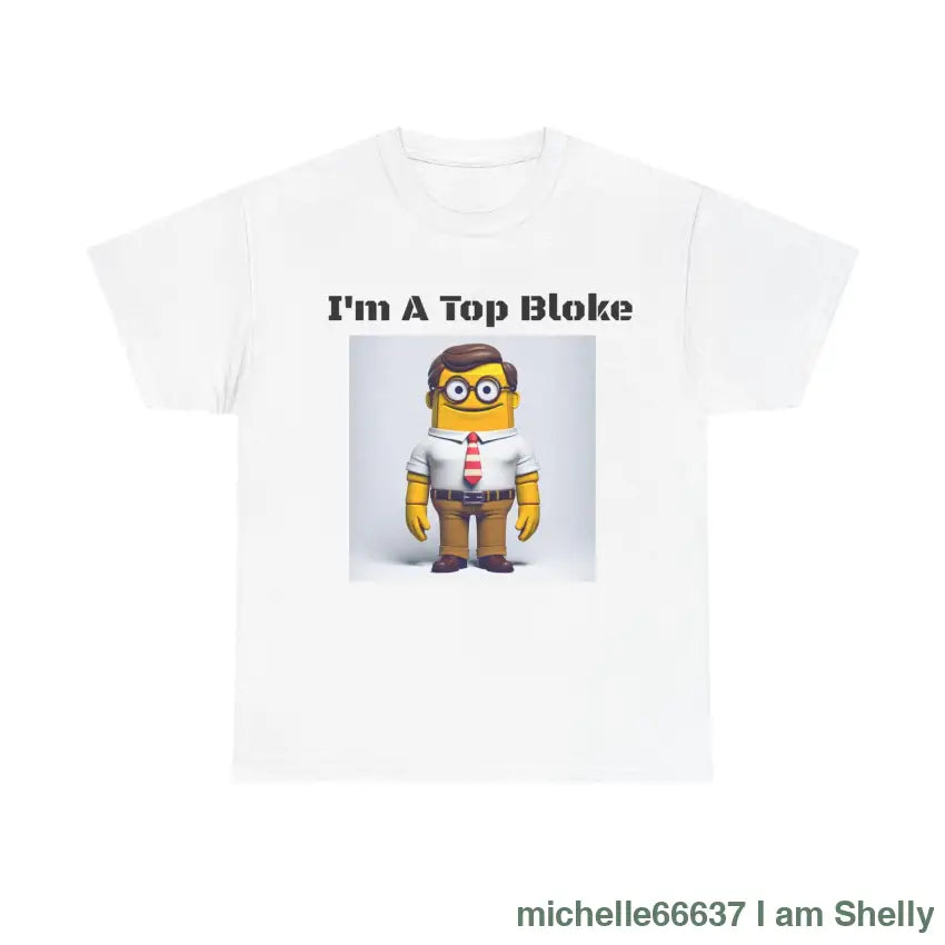 I’m A Top Bloke Cotton Tee T-Shirt