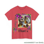 Thats My Fair - Heavy Cotton Tee T-Shirt