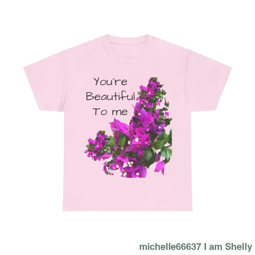 You’re Beautiful - Heavy Cotton Tee buy any 3 get 1 free. Free Shipping within Australia Light Pink / S T-Shirt