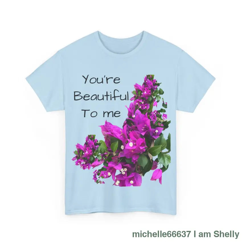 You’re Beautiful - Heavy Cotton Tee buy any 3 get 1 free. Free Shipping within Australia T-Shirt