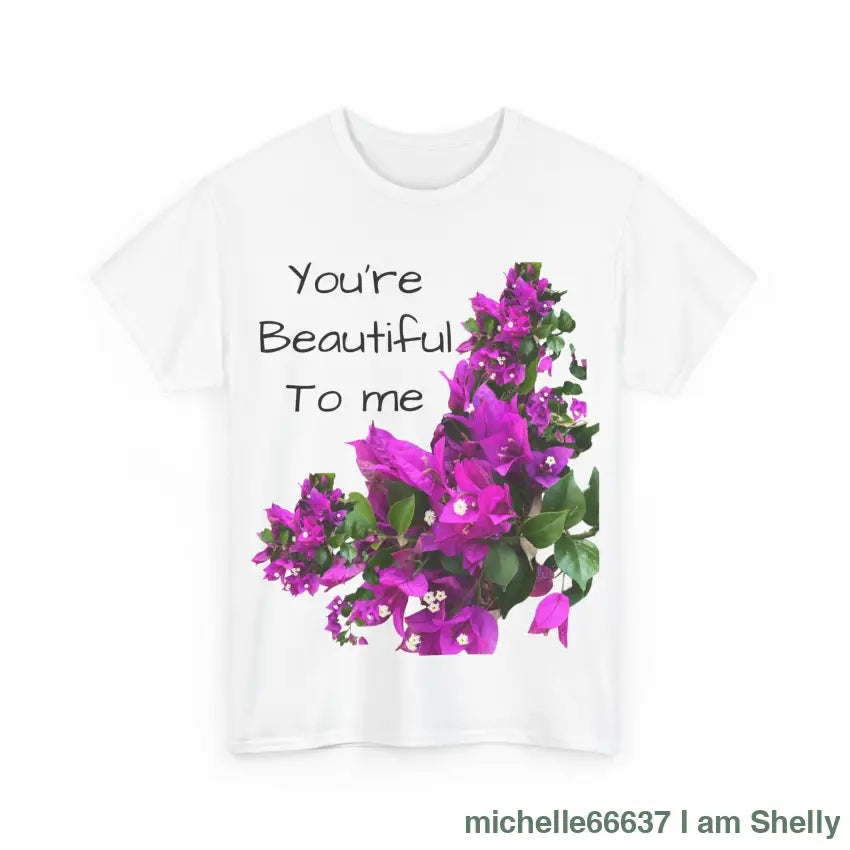 You’re Beautiful - Heavy Cotton Tee buy any 3 get 1 free. Free Shipping within Australia T-Shirt